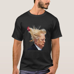 Donald Trump Chicken Hair T-Shirt