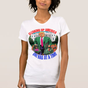 DONALD TRUMP-CLEANING UP AMERICA ONE BAG AT A TIME T-Shirt
