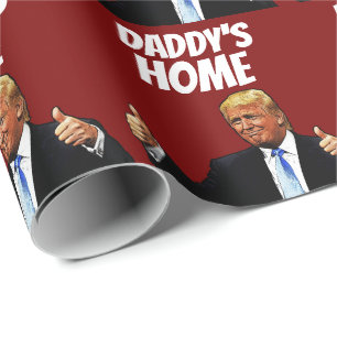 DONALD TRUMP DADDY'S HOME 2024 FUNNY WRAPPING PAPER