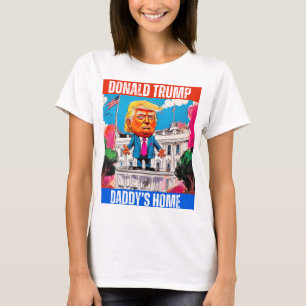 DONALD TRUMP - DADDY'S HOME T-Shirt