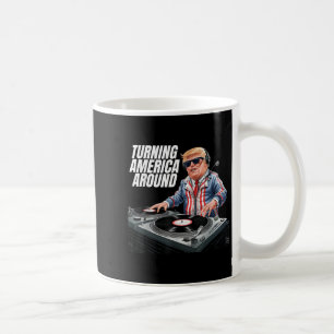 Donald Trump Dj Turning America Around President 2 Coffee Mug