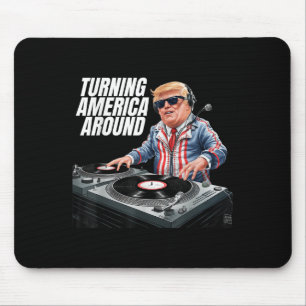 Donald Trump Dj Turning America Around President 2 Mouse Pad