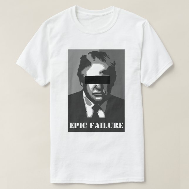 Donald Trump  EPIC FAILURE T-Shirt (Design Front)