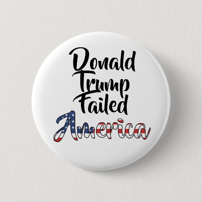 Donald Trump Failed America Anti Trump 6 Cm Round Badge (Front)