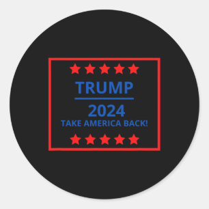 Donald Trump For President Take America Ck Classic Round Sticker