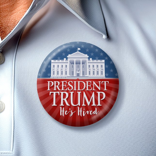 Donald Trump - He's Hired - 2024 7.5 Cm Round Badge (Trump Button)