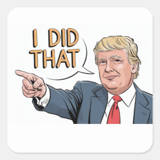 Donald Trump "I did that"  Square Sticker