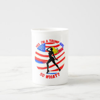 DONALD TRUMP- I’M A TRUMP GIRL. SO WHAT? BONE CHINA MUG