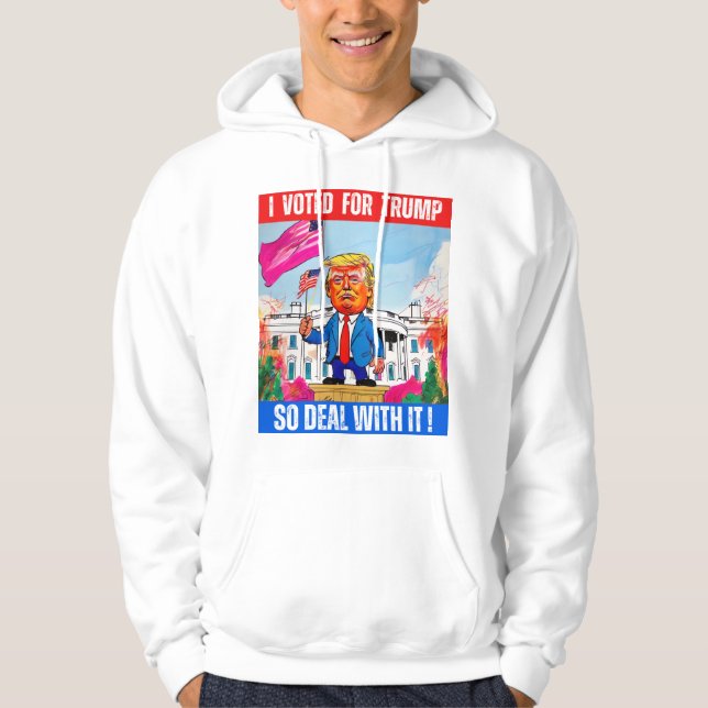 DONALD TRUMP - I VOTED FOR TRUMP, SO DEAL WITH IT HOODIE (Front)
