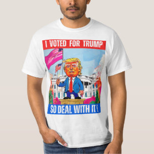 DONALD TRUMP - I VOTED FOR TRUMP, SO DEAL WITH IT T-Shirt