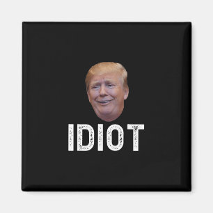 Donald Trump Is An Idiot Magnet