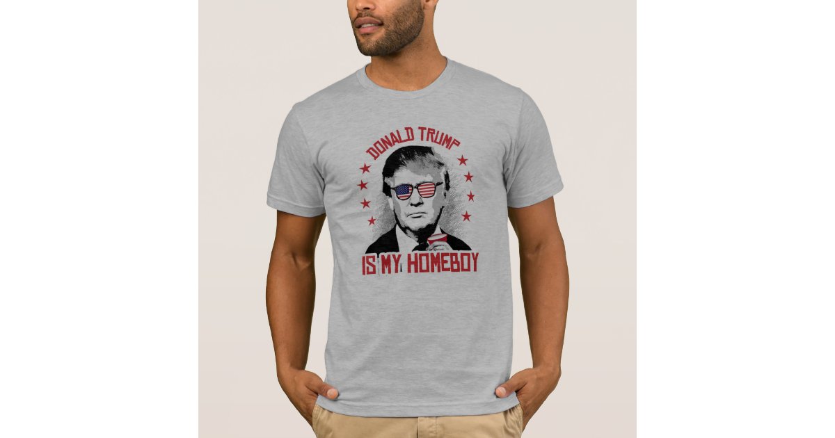 Donald Trump is my Homeboy - .png T-Shirt | Zazzle