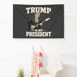 Donald Trump Is My President Banner