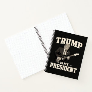 Donald Trump Is My President Notebook