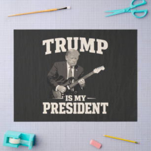 Donald Trump Is My President Tissue Paper