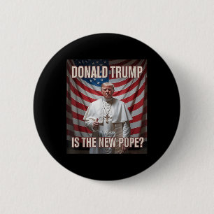 Donald Trump Is The New Pope 6 Cm Round Badge
