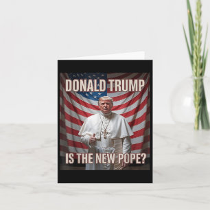 Donald Trump Is The New Pope  Card