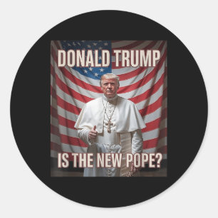 Donald Trump Is The New Pope Classic Round Sticker