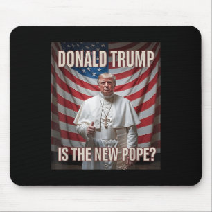 Donald Trump Is The New Pope  Mouse Pad