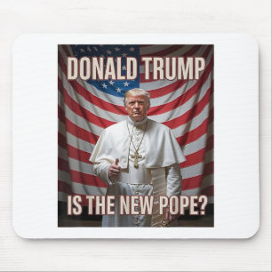 Donald Trump Is The New Pope Mouse Pad