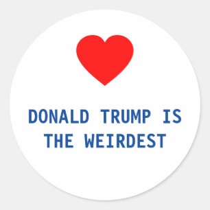 DONALD TRUMP IS THE WEIRDEST - STICKER