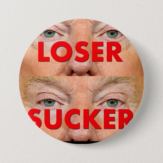 Donald Trump LOSER SUCKER 7.5 Cm Round Badge (Front)