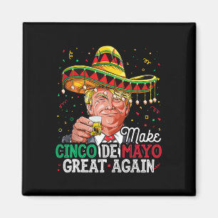 Donald Trump Make Cinco De Mayo Great Again Sombre Magnet