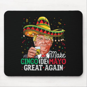 Donald Trump Make Cinco De Mayo Great Again Sombre Mouse Pad
