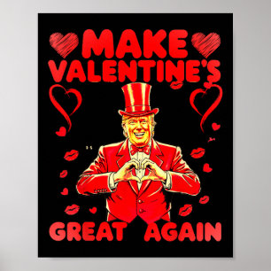 Donald Trump Make Valentines Day Great Again Trump Poster