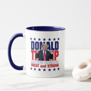 Donald Trump - MAKING AMERICA GREAT and STRONG Mug