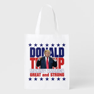 Donald Trump - MAKING AMERICA GREAT and STRONG Reusable Grocery Bag