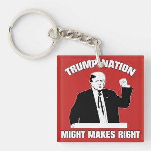 Donald Trump - MIGHT MAKES RIGHT Key Ring