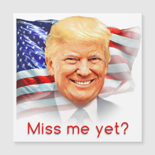 Donald Trump Miss Me Yet?