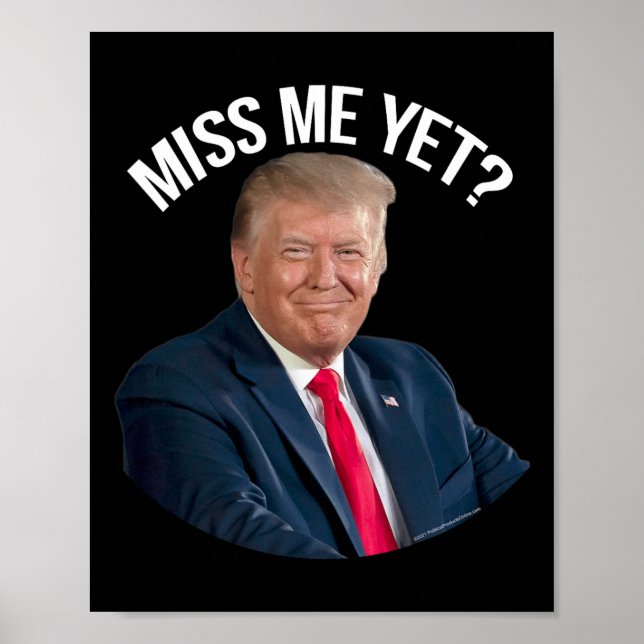Donald Trump Miss Me Yet Funny Political 2024  Poster (Front)