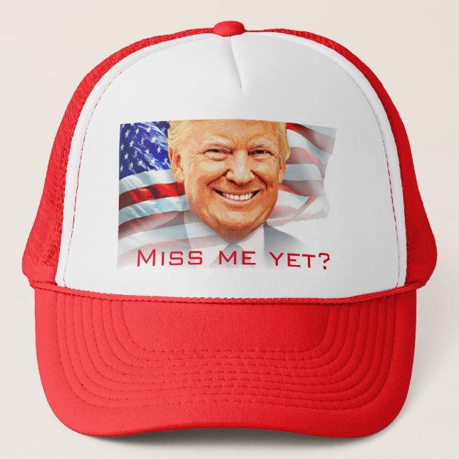 Donald Trump Miss Me yet Trucker Hat (Front)