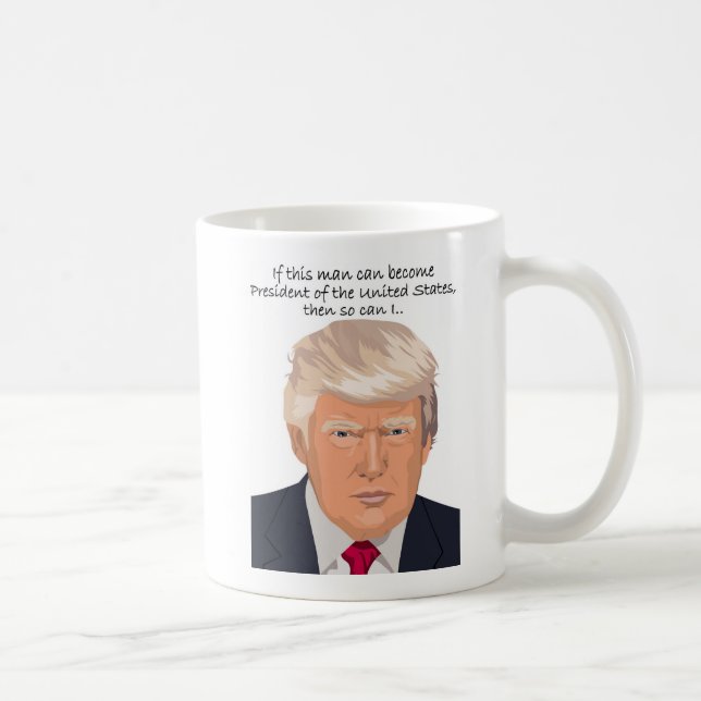 Donald Trump Mug. If this man can be president Coffee Mug (Right)
