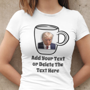 Donald Trump Mug Shot Add Your Text Funny Humor T-Shirt