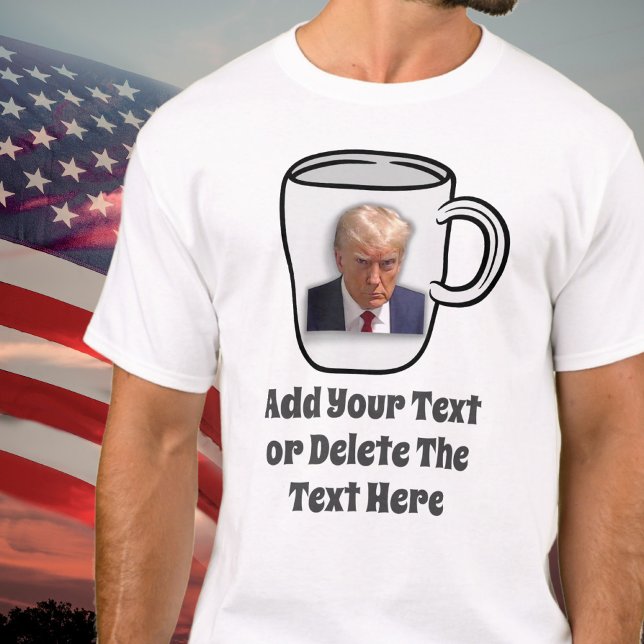 Donald Trump Mug Shot Add Your Text USA Political T-Shirt (Creator Uploaded)