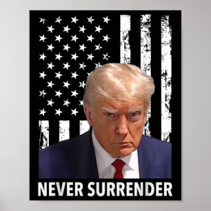 Donald Trump Mug Shot - Never Surrender American F Poster