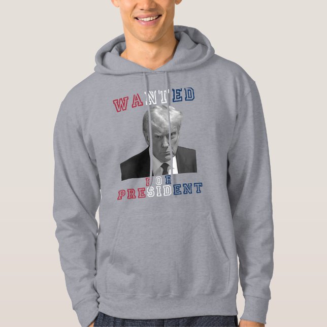 Donald Trump Mugshot Wanted For President 2024 Hoodie (Front)