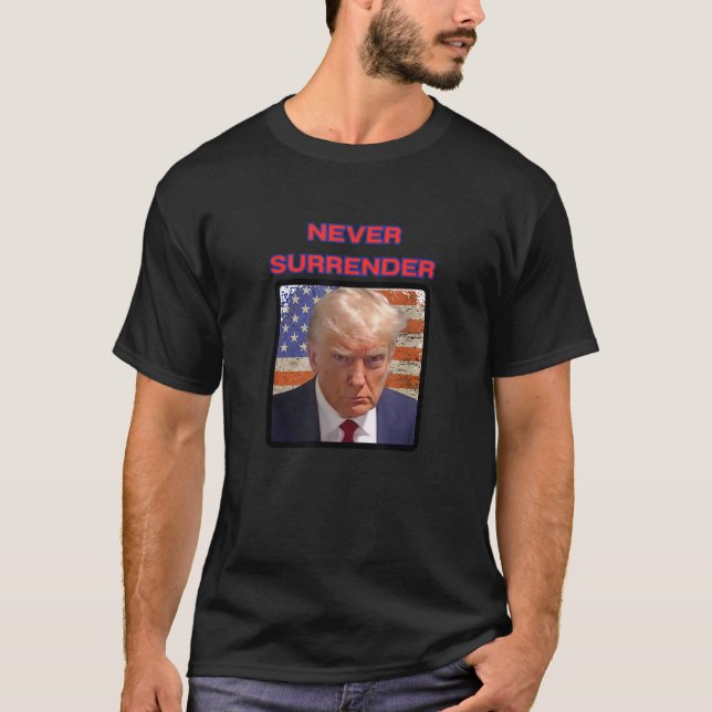 Donald Trump Never Surrender Mugshot for Republica T-Shirt (Front)