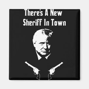 Donald Trump New Sheriff In Town  Magnet