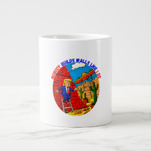 DONALD TRUMP- NOBODY BUILDS WALLS LIKE I DO LARGE COFFEE MUG