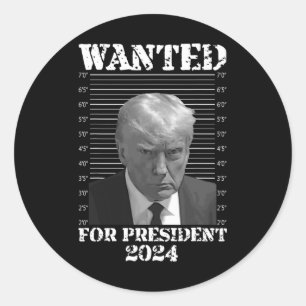 Donald Trump Not Guilty Mug Shot 2024 Wanted For P Classic Round Sticker