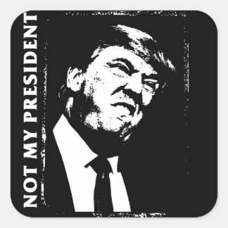 Donald Trump, Not My President Square Sticker