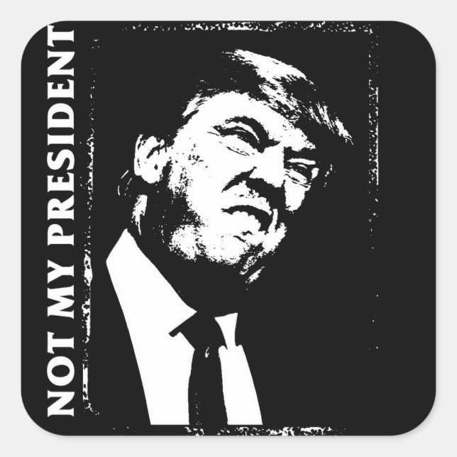 Donald Trump, Not My President Square Sticker (Front)