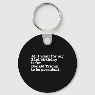 Donald Trump President Funny 21st Birthday Gag Gif Key Ring
