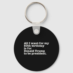 Donald Trump President Funny 50th Birthday Gag Gif Key Ring