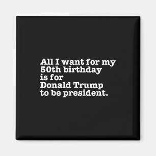 Donald Trump President Funny 50th Birthday Gag Gif Magnet