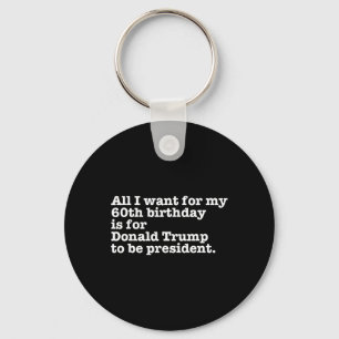 Donald Trump President Funny 60th Birthday Gag Gif Key Ring